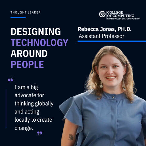 Photo of rebecca Jonas and a quote by her on designing technology around people. Her quote is about thinking globally but acting locally to make change.